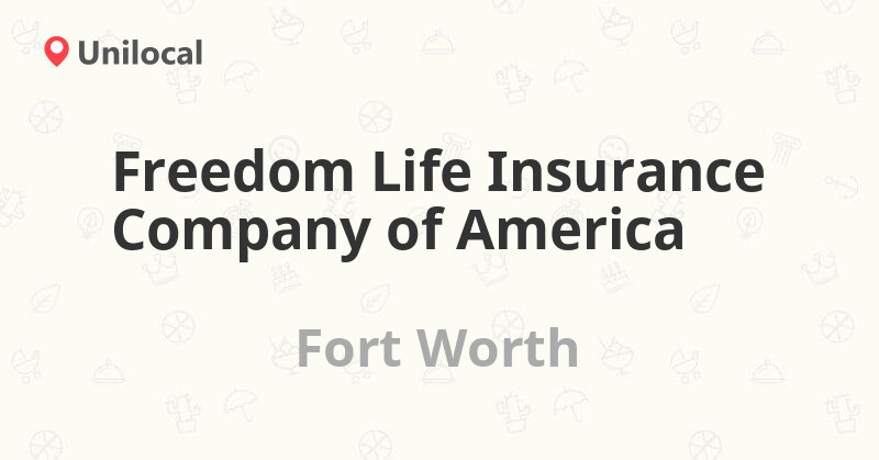 Freedom Life Insurance Company of America Fort Worth