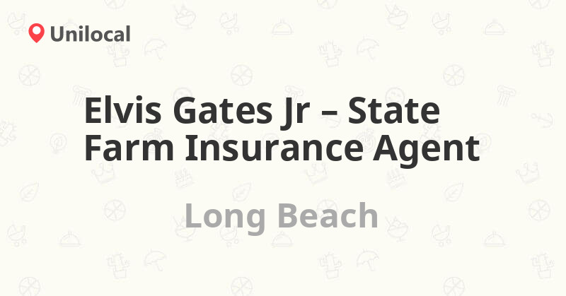 Elvis Gates Jr State Farm Insurance Agent Long Beach