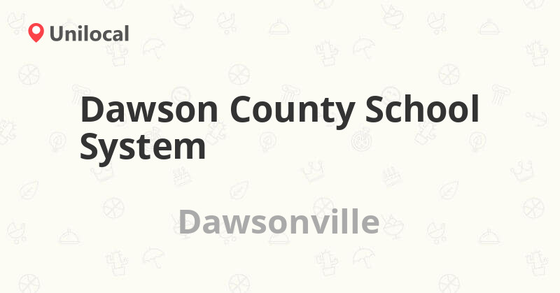 Dawson County School System Dawsonville 1860 Dawson Forest Rd E Dawson County School System Dawsonville 1860 Dawson Forest Rd E