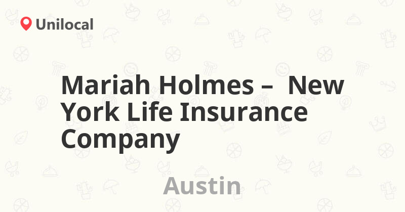 Mariah Holmes New York Life Insurance Company Austin